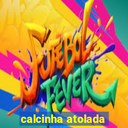 calcinha atolada